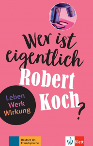 Wer ist eigentlich Robert Koch?  Leben - Werk - Wirkung  Buch + Online-Angebot